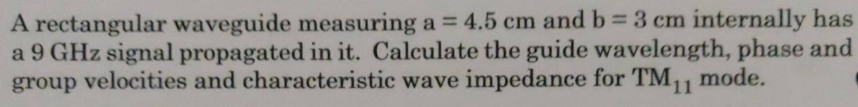Solved A rectangular waveguide measuring a = 4.5 cm and b = | Chegg.com