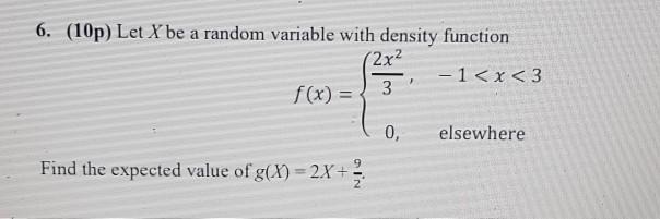 Solved 6. (10p) Let X be a random variable with density | Chegg.com