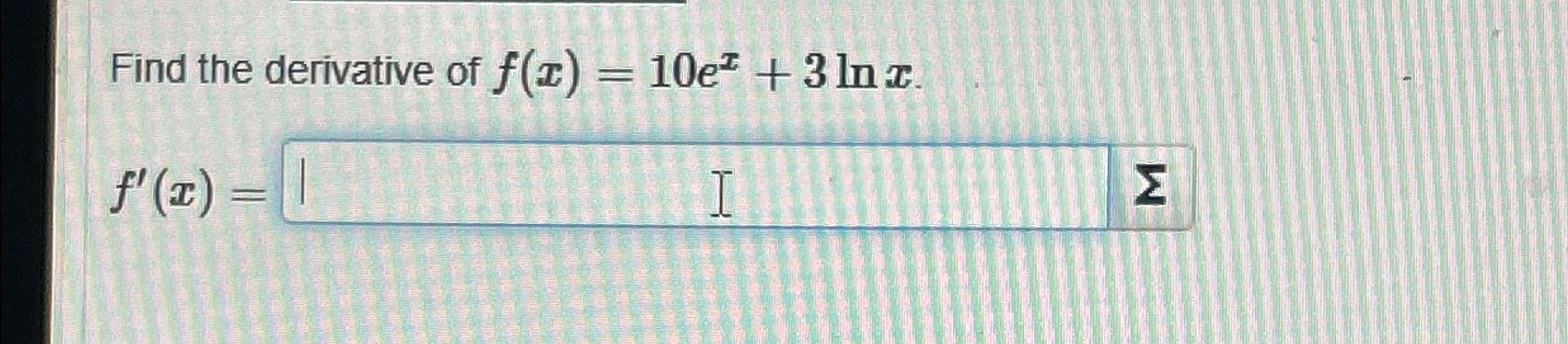 Solved Find the derivative of f(x)=10ex+3lnx.f'(x)= | Chegg.com