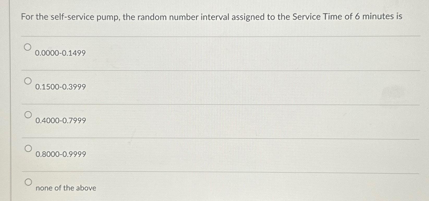Solved For the self-service pump, the random number interval | Chegg.com