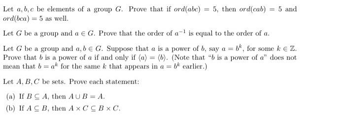 Solved Let a,b,c be elements of a group G. Prove that if | Chegg.com