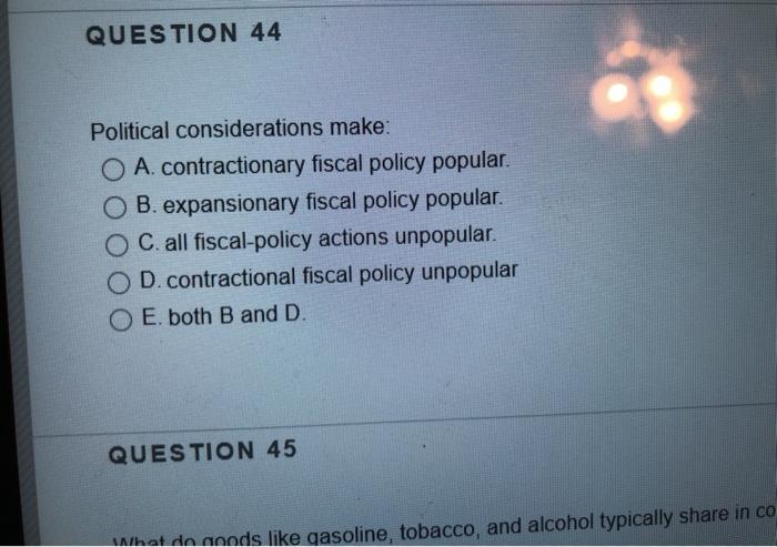 what do goods like gasoline tobacco and alcohol Solved QUESTION 44 Political considerations make: O A
