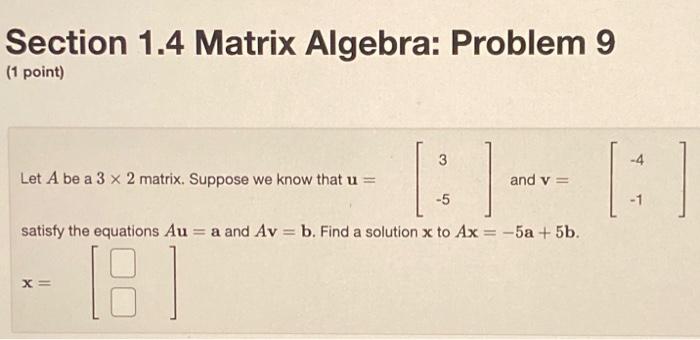 Solved Section 1.4 Matrix Algebra: Problem 9 (1 point) Let A | Chegg.com