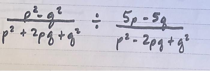 Solved p2+2pq+q2p2−q2÷p2−2pq+g25p−5q | Chegg.com
