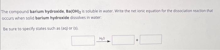 The compound barium hydroxide, Ba(OH)2 is soluble in | Chegg.com
