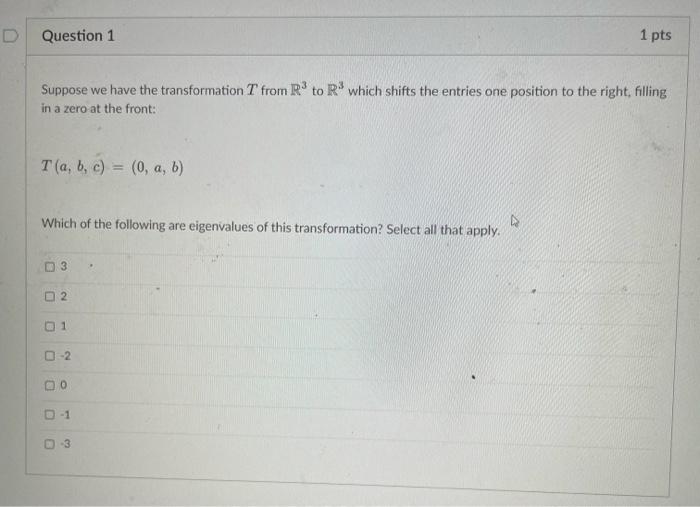 Solved Question 1 1 pts Suppose we have the transformation T | Chegg.com