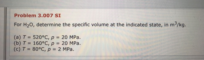 Solved Problem 3 007 Si For H Determine The Specific V Chegg Com