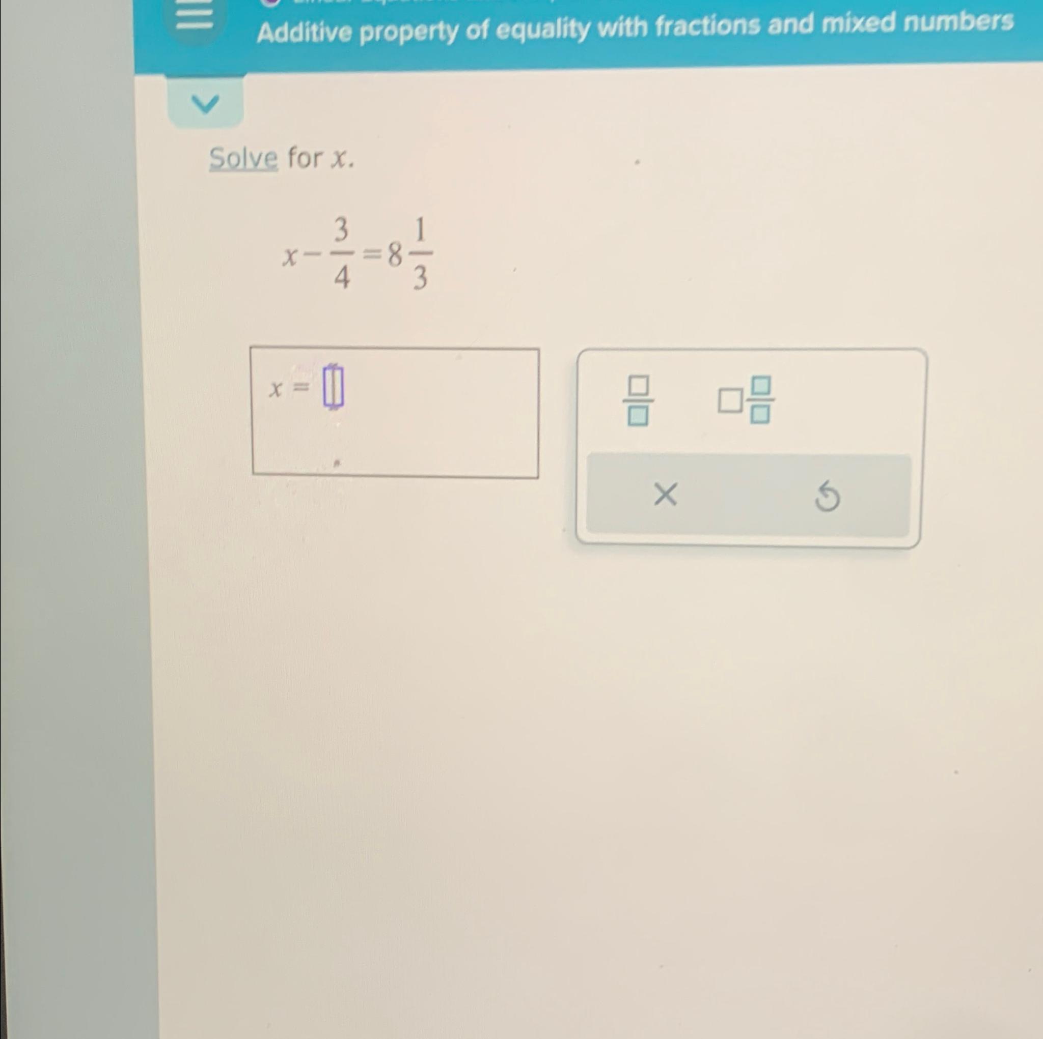 Solved Additive property of equality with fractions and | Chegg.com