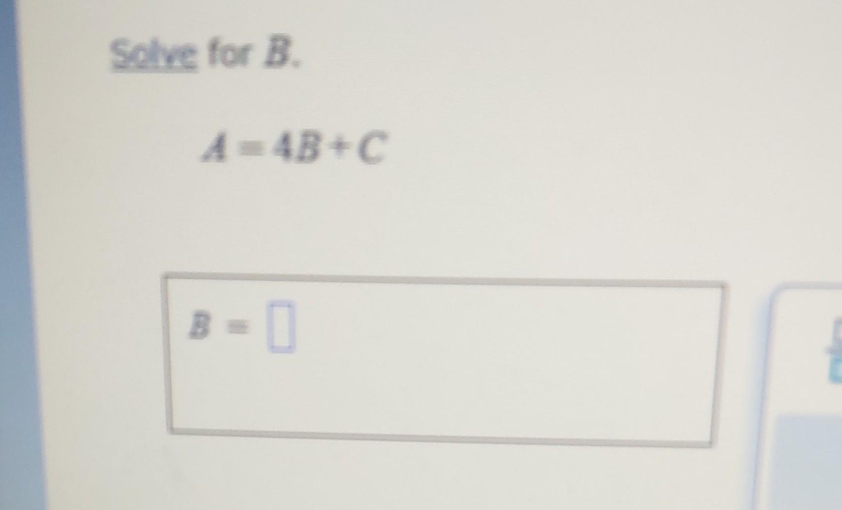 Solved Solve For B. A=4B+C | Chegg.com