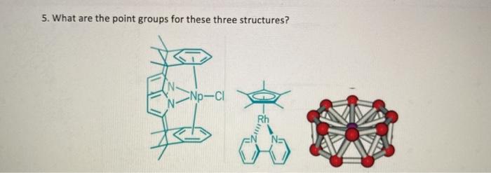 Solved 5. What are the point groups for these three | Chegg.com