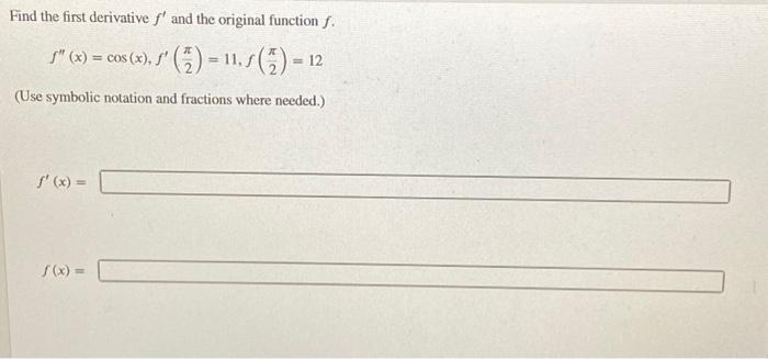 Solved Find the first derivative f' and the original | Chegg.com