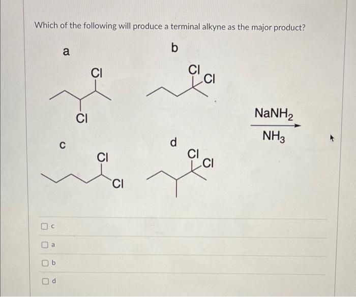 Solved Which of the following will produce a terminal alkyne | Chegg.com