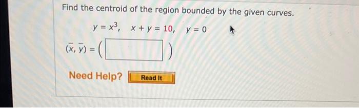 Solved Find the centroid of the region bounded by the given | Chegg.com
