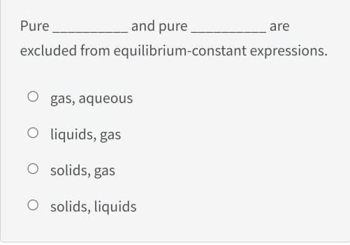 Solved Pure and pure are excluded from equilibrium-constant | Chegg.com