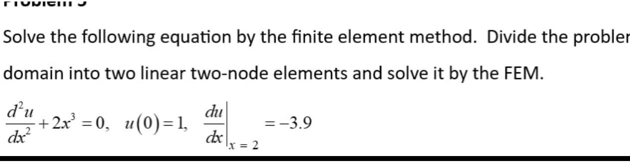 Solved Solve The Following Equation By The Finite Element | Chegg.com