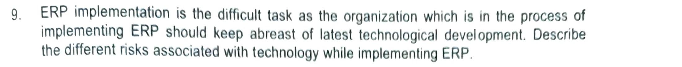 Solved 9. ERP implementation is the difficult task as the | Chegg.com
