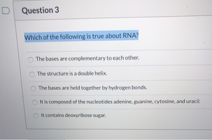 Solved Question 3 Which of the following is true about RNA? | Chegg.com