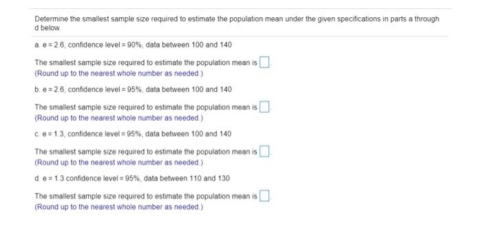 Solved Determine the smallest sample size required to | Chegg.com