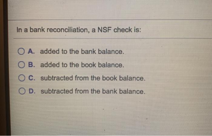 solved-in-a-bank-reconciliation-a-nsf-check-is-o-a-added-chegg