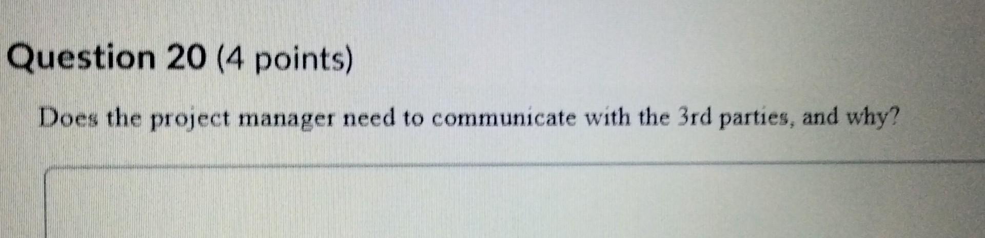 Solved Question 20 (4 points) Does the project manager need | Chegg.com