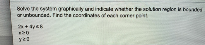 Solved Solve the system graphically and indicate whether the | Chegg.com