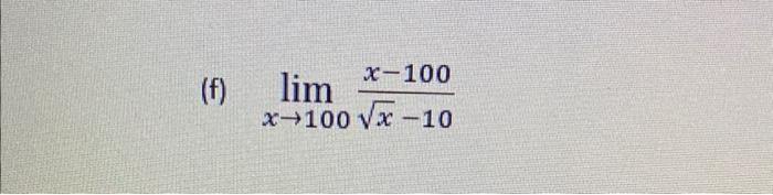 (f) \( \lim _{x \rightarrow 100} \frac{x-100}{\sqrt{x}-10} \)