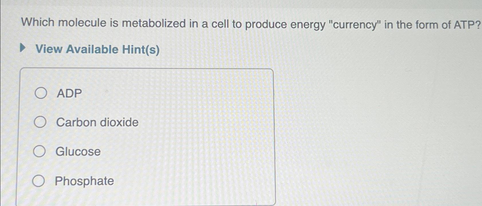 Solved Which molecule is metabolized in a cell to produce