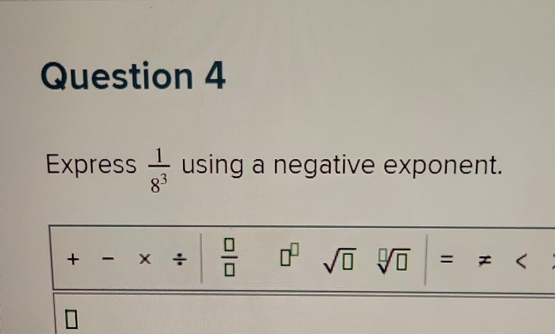 Express \( \frac{1}{8^{3}} \) using a negative exponent.