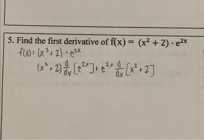 Solved 5 Find The First Derivative Of F X X2 2 E2x