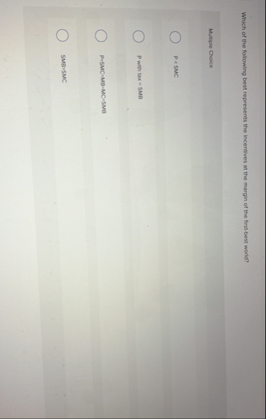 Solved Which of the following best represents the incentives | Chegg.com