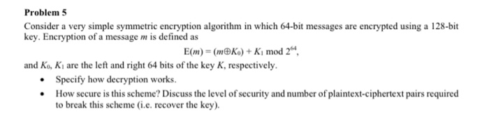 Solved Problem 5 Consider A Very Simple Symmetric Encryption | Chegg.com