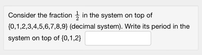 Solved Consider The Fraction 2 In The System On Top Of Chegg