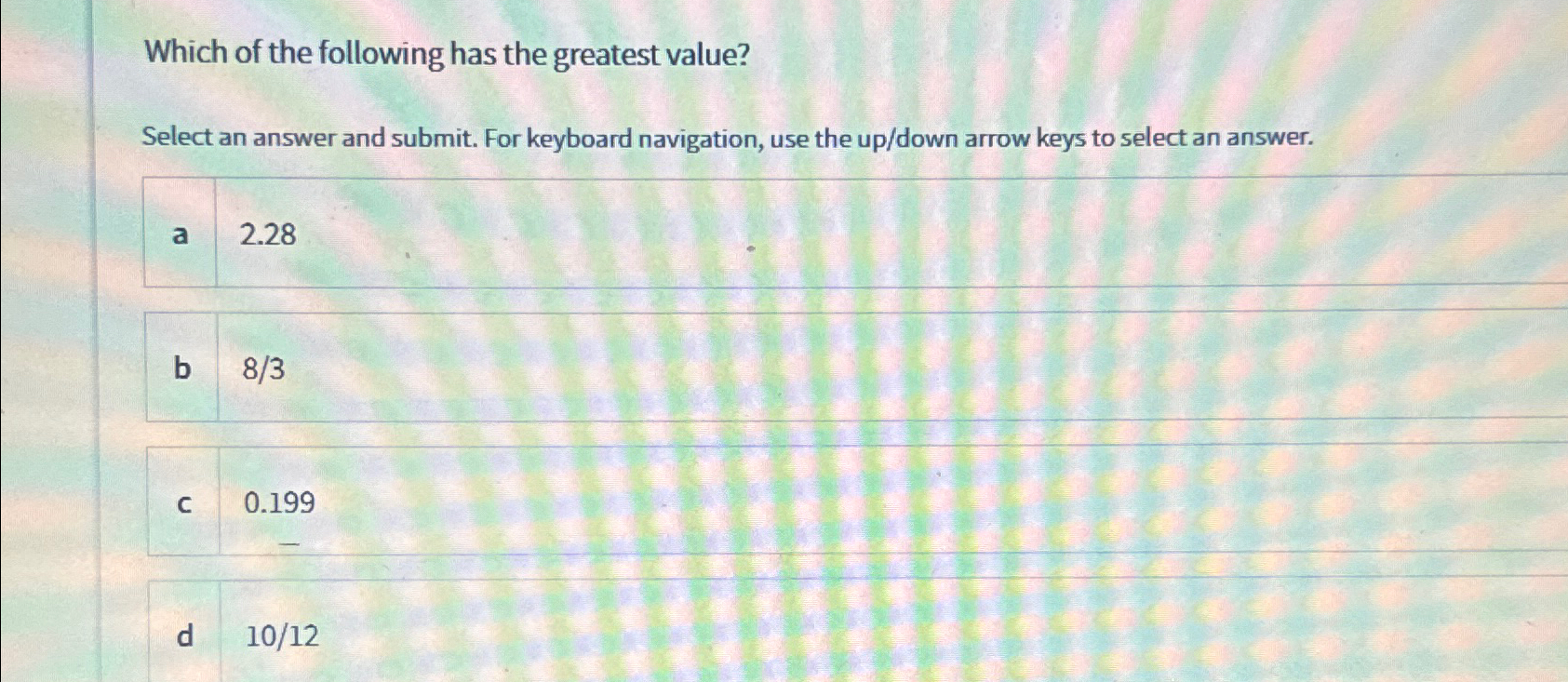Solved Which of the following has the greatest value?Select | Chegg.com