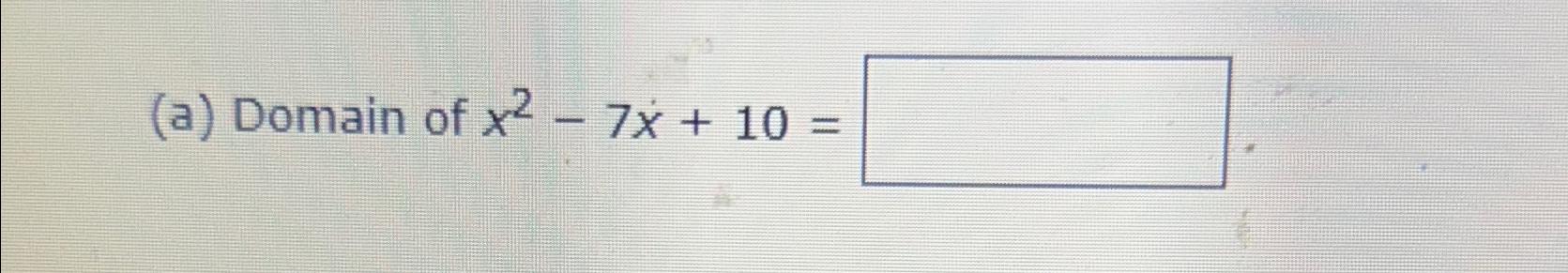 solved-a-domain-of-x2-7x-10-chegg