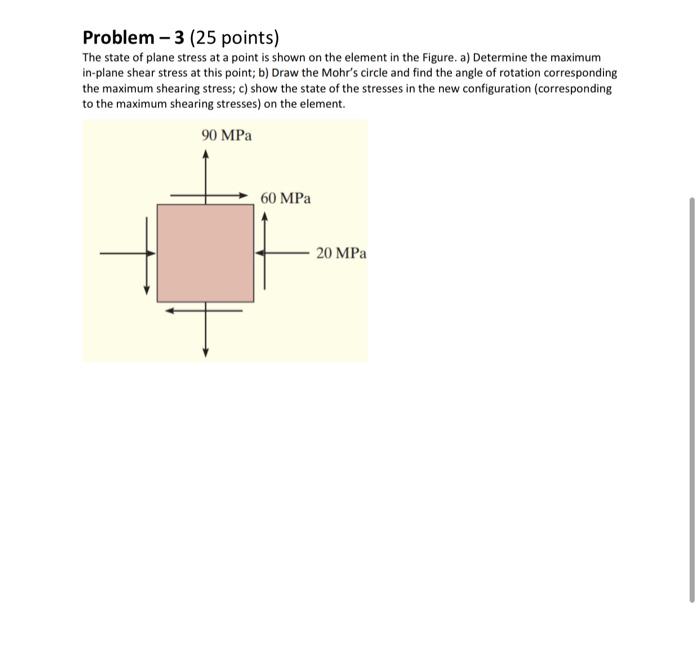 Solved Problem -3 (25 points) The state of plane stress at a | Chegg.com
