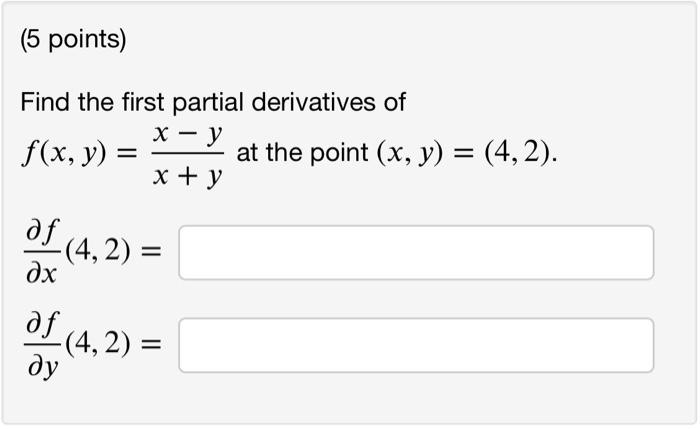 Solved Find The First Partial Derivatives Of F X Y X Yx−y