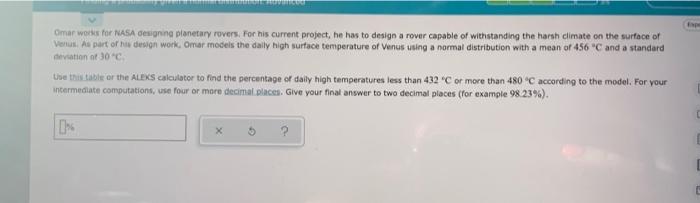 Omar works for NASA designing planetary rovers. For his current project, he has to design a rover capable of withstanding the