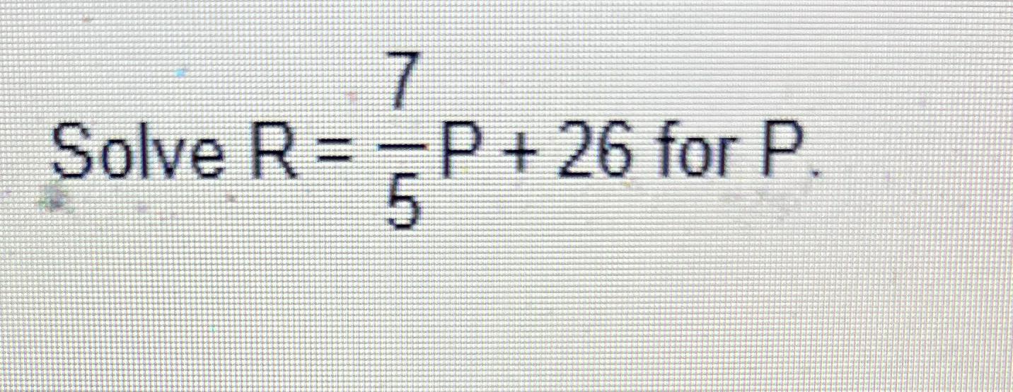 Solved Solve R=75P+26 ﻿for P