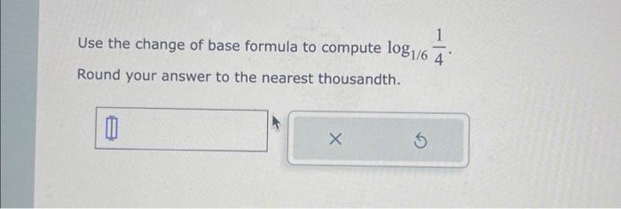 Solved Use The Change Of Base Formula To Compute Log1 641 Chegg Com   Image