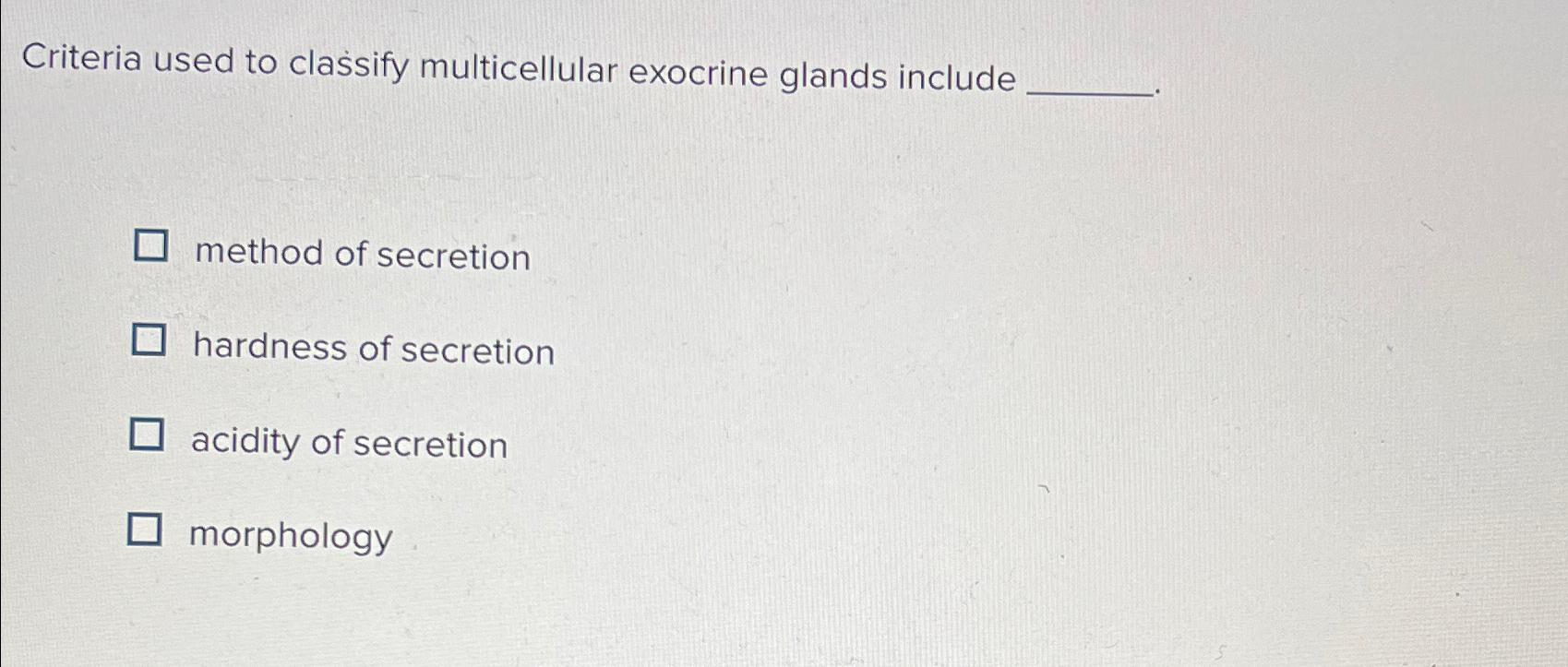 Solved Criteria used to classify multicellular exocrine | Chegg.com