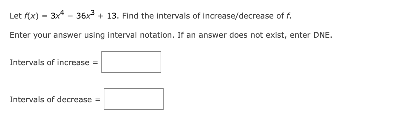 Solved Let f(x)=3x4-36x3+13. ﻿Find the intervals of | Chegg.com