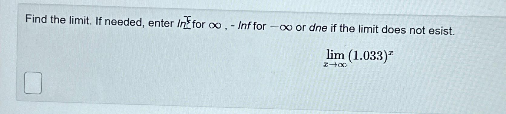 Solved Find the limit. ﻿If needed, enter In ﻿for ∞,-lnf ﻿for | Chegg.com