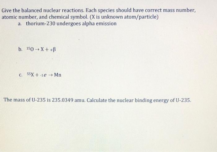 [Solved]: Give the balanced nuclear reactions. Each species