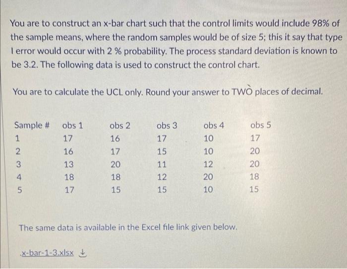 Solved You are to construct an x-bar chart such that the | Chegg.com