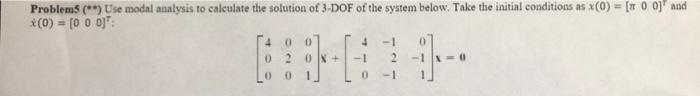 Solved Problem (**) Use Modal Analysis To Calculate The | Chegg.com