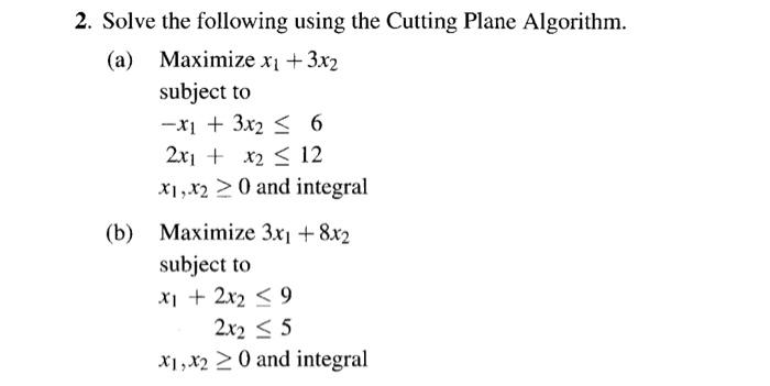 Solved 2. Solve the following using the Cutting Plane | Chegg.com