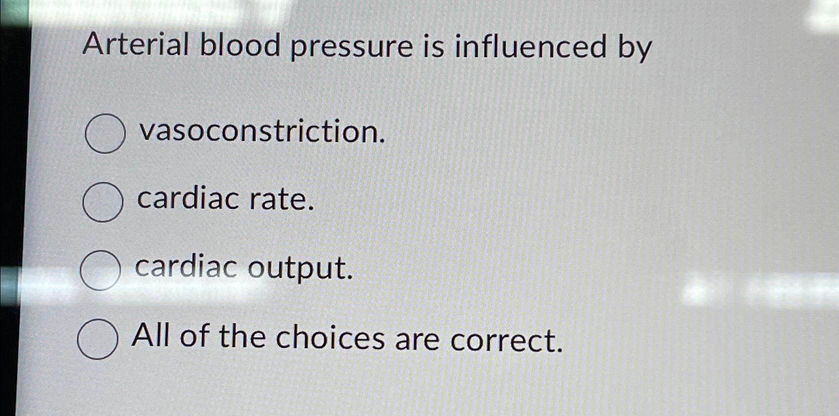 Solved Arterial blood pressure is influenced | Chegg.com