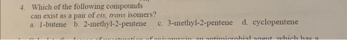 Solved 4. Which of the following compounds can exist as a | Chegg.com