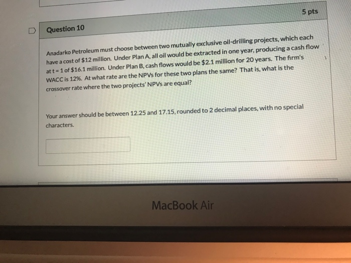 Solved 5 pts Question 10 Anadarko Petroleum must choose