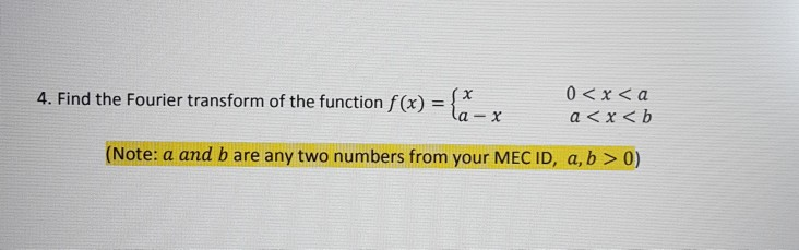 Solved 4. Find the Fourier transform of the function 𝑓(𝑥) | Chegg.com